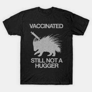 Vaccinated Still Not A Hugger - Vaccinated Introvert T-Shirt